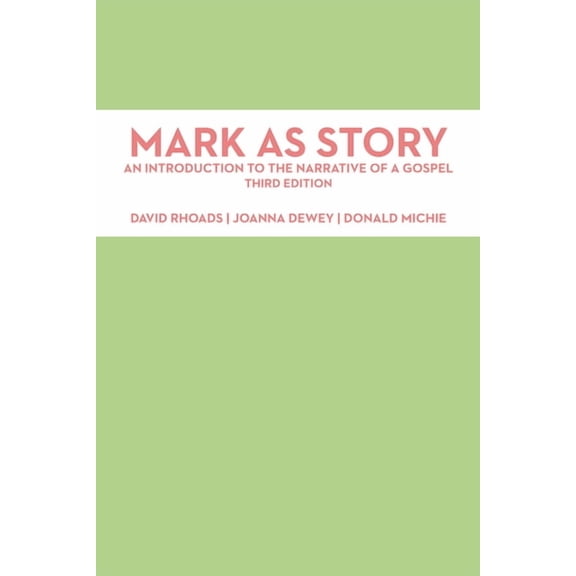 Mark as Story: An Introduction to the Narrative of a Gospel, Third Edition, (Paperback)