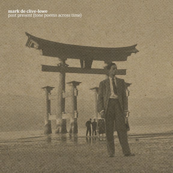 Mark de Clive-Lowe - PAST PRESENT (TONE POEMS ACROSS TIME) - Music & Performance - Vinyl