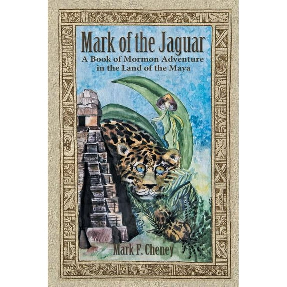 Mark of the Jaguar : A Book of Mormon Adventure in the Land of the Maya