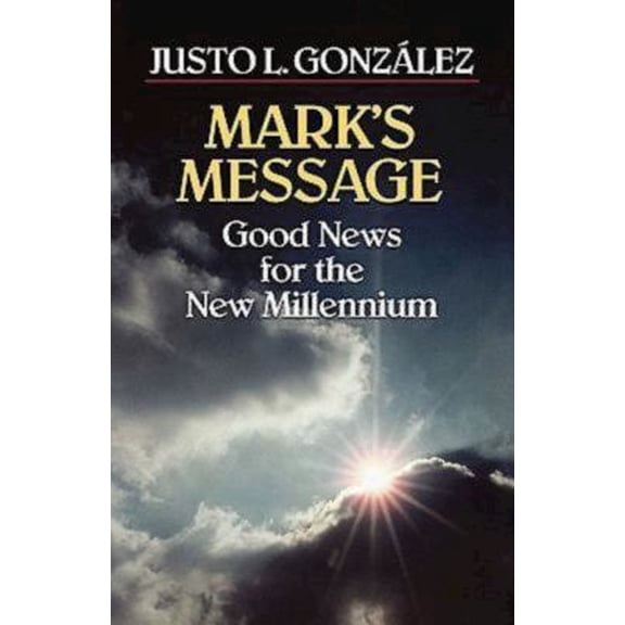 Pre-Owned Mark's Message: Good News for the New Millennium (Paperback) 068704894X 9780687048946