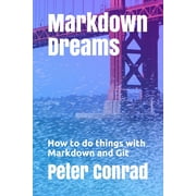 Markdown Dreams How to do things with Markdown and Git Paperback