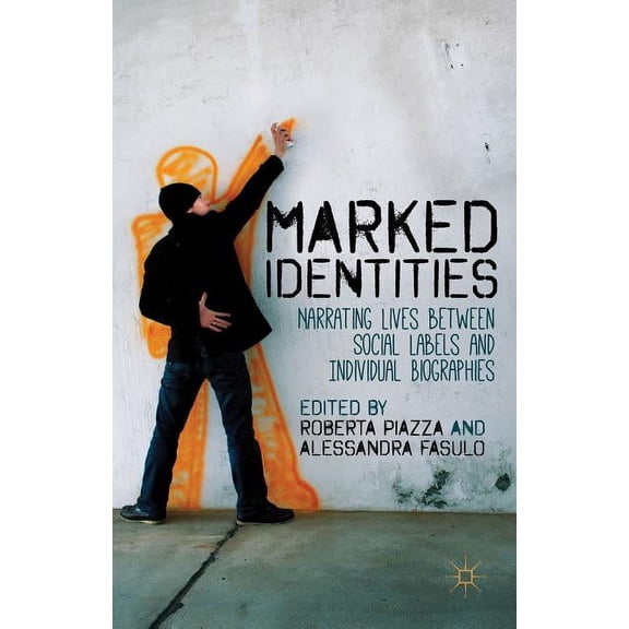 Marked Identities: Narrating Lives Between Social Labels and Individual Biographies, (Hardcover)