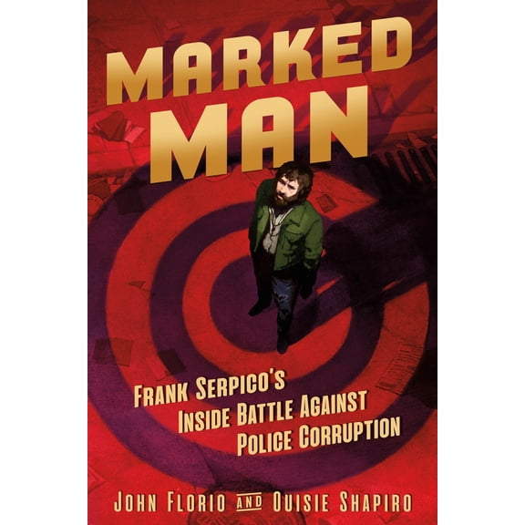 Pre-Owned Marked Man: Frank Serpico's Inside Battle Against Police Corruption (Hardcover) 125062195X 9781250621955