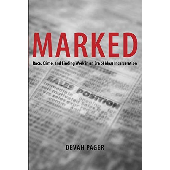 Pre-Owned Marked: Race, Crime, and Finding Work in an Era of Mass Incarceration (Paperback) 0226644847 9780226644844