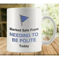 thumbnail image 1 of Marked Safe From Needing To Be Polite Today Mug Funny Coffee Mug Ceramic Cup Tea 11 Oz For Women Men Novelty Christmas Birthday Gift, 1 of 6