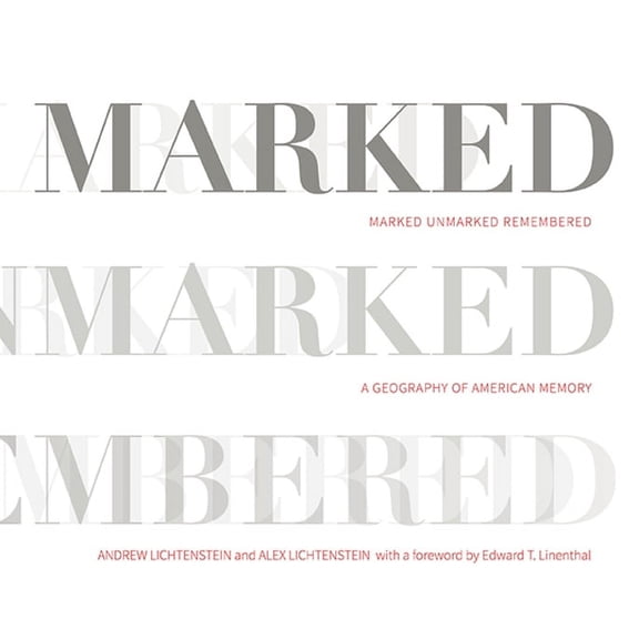 Marked, Unmarked, Remembered: A Geography of American Memory : Marked, Unmarked (Paperback)