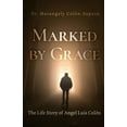 thumbnail image 1 of Marked by Grace: The Life Story of Angel Luis Colón -- Marangely Colón-Saputo, 1 of 1