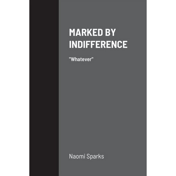 Marked by Indifference: Whatever (Paperback)