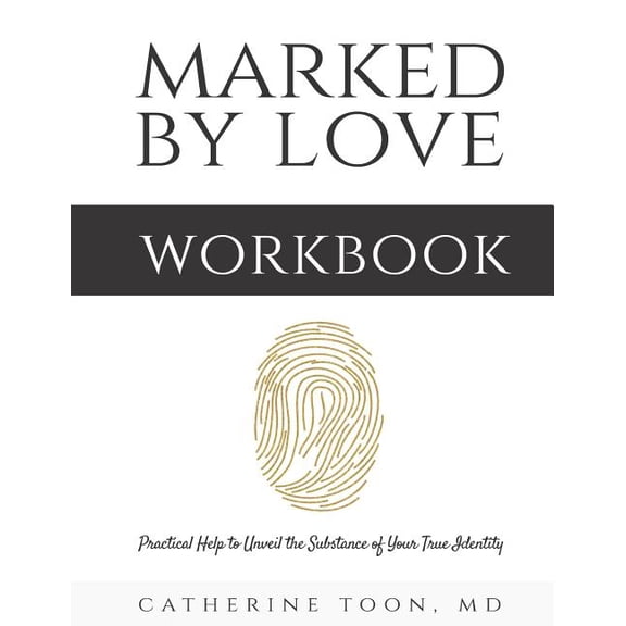 Marked by Love Workbook: Practical Help to Unveil the Substance of Your True Identity Paperback