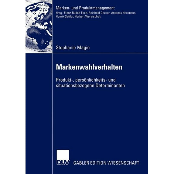 Marken- Und Produktmanagement Markenwahlverhalten: Produkt-, Persönlichkeits- Und Situationsbezogene Determinanten, (Paperback)