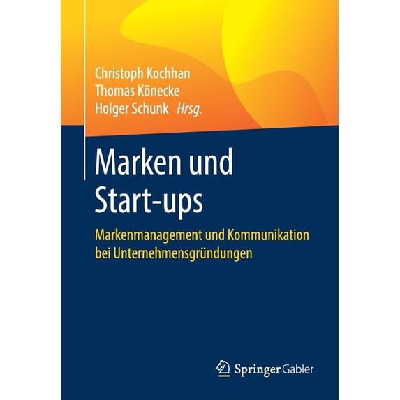Marken Und Start-Ups: Markenmanagement Und Kommunikation Bei Unternehmensgründungen, (Paperback)