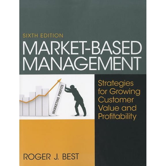 Market-Based Management: Strategies for Growing Customer Value and Profitability, (Paperback)