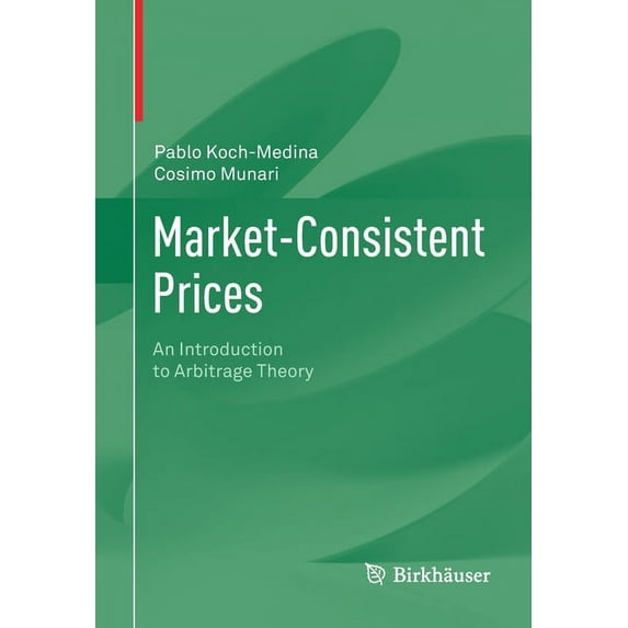 Market-Consistent Prices: An Introduction to Arbitrage Theory, (Paperback)