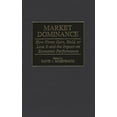 thumbnail image 1 of Market Dominance: How Firms Gain, Hold, or Lose It and the Impact on Economic Performance, (Hardcover), 1 of 1