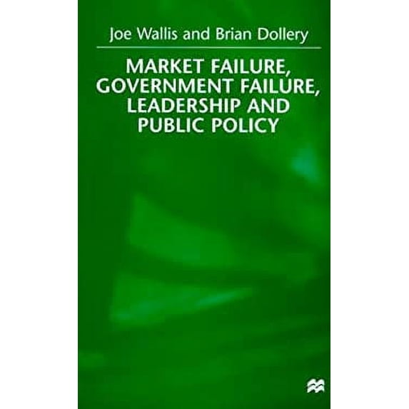 Pre-Owned Market Failure, Government Failure, Leadership and Public Policy 9780312221867