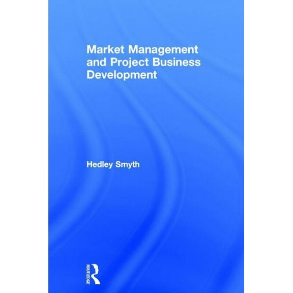Market Management and Project Business Development, (Hardcover)
