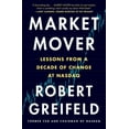 thumbnail image 1 of Market Mover: Lessons from a Decade of Change at Nasdaq, (Paperback), 1 of 1