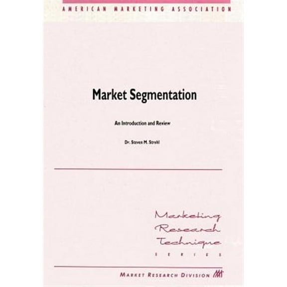 Market Segmentation: An Introduction and Review (Paperback) by Steven Struhl