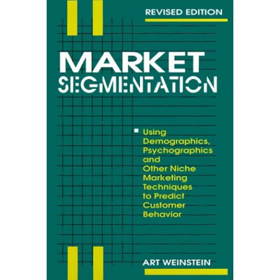 Pre-Owned Market Segmentation: Using Demographics, Psychographics and Other Niche Marketing Techniques to Predict and Model Customer Behavior (Hardcover) 1557384924 9781557384928