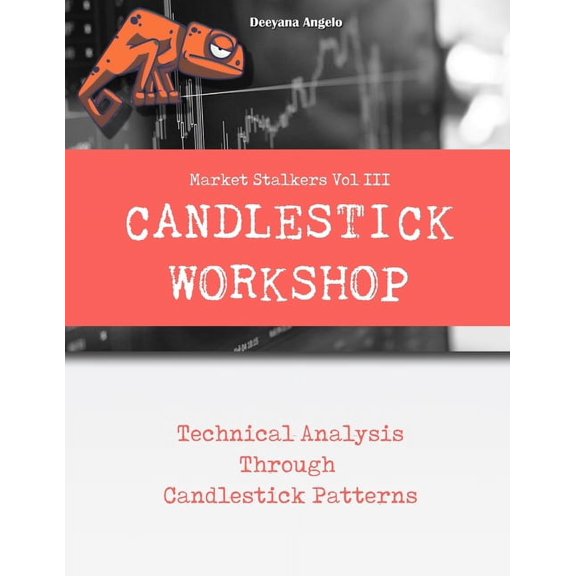 Market Stalkers Vol 3: Candlestick Workshop: Technical Analysis Through Candlestick Patterns (Paperback)