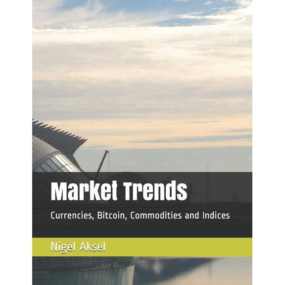 Market Trends, Policy and Economic Devel Market Trends: Currencies, Bitcoin, Commodities and Indices, Book 2, (Paperback)