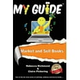 thumbnail image 1 of Market and Sell Books: A My Guide (Paperback), 1 of 1