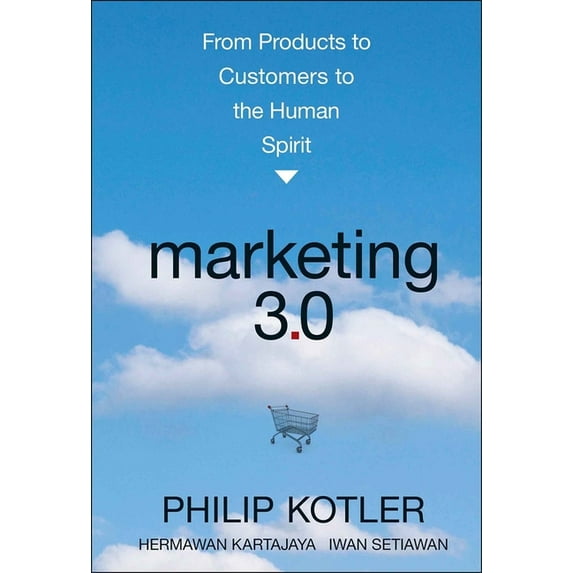 Marketing 3.0: From Products to Customers to the Human Spirit, (Hardcover)