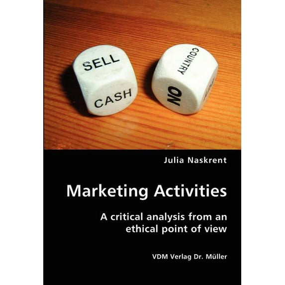 Marketing Activities- A critical analysis from an ethical point of view (Paperback)