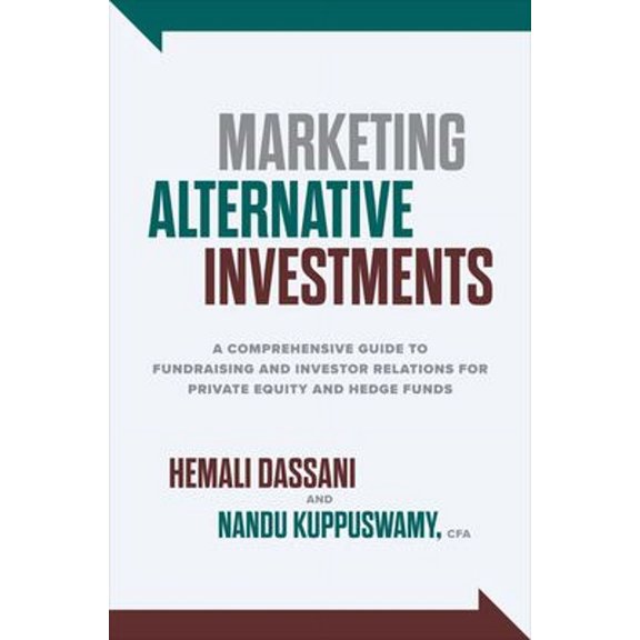 Pre-Owned Marketing Alternative Investments: A Comprehensive Guide to Fundraising and Investor Relations for Private Equity and Hedge Funds, 9781264627646, 1264627645, Hardcover, 1 edition