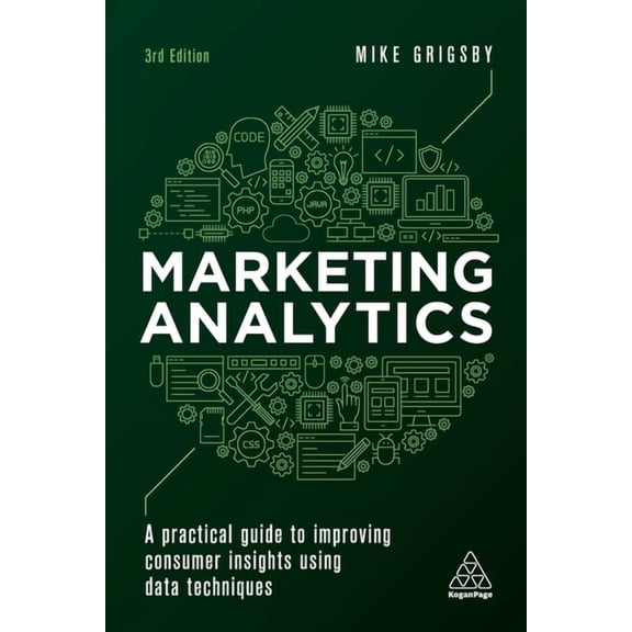 Marketing Analytics: A Practical Guide to Improving Consumer Insights Using Data Techniques, (Paperback)