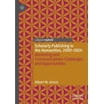 thumbnail image 1 of Marketing and Communication in Higher Ed Scholarly Publishing in the Humanities, 2000-2024: Marketing and Communications Challenges and Opportunities, (Hardcover), 1 of 1