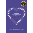 thumbnail image 1 of Marketing = Customers + Heart: How to Build Your Small Business Growth Strategy, (Paperback), 1 of 1