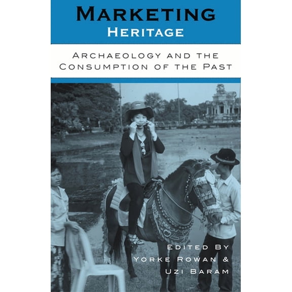 Marketing Heritage : Archaeology and the Consumption of the Past (Paperback)