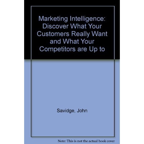 Pre-Owned Marketing Intelligence: Discover What Your Customers Really Want and What Your Competitors are Up to Paperback