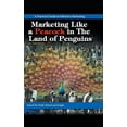 thumbnail image 1 of Marketing Like a Peacock in the Land of Penguins: A Practical Guide to Effective Marketing (Hardcover), 1 of 1