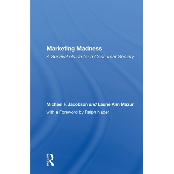 Marketing Madness: A Survival Guide for a Consumer Society, (Paperback)