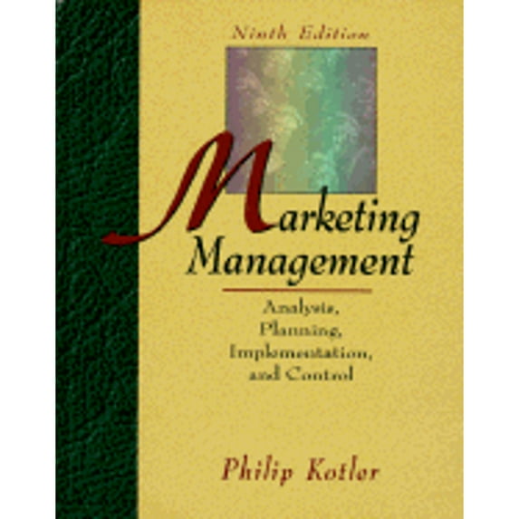 Marketing Management: Analysis, Planning, Implementation, and Control (Hardcover) by Philip Kotler