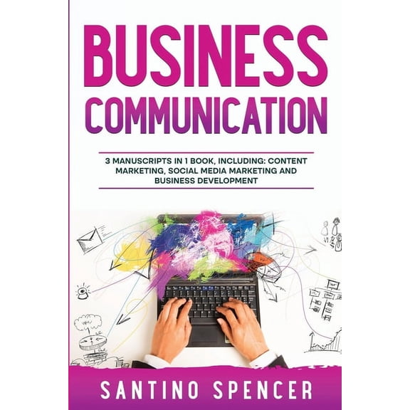 Marketing Management Business Communication: 3-in-1 Guide to Master Business Writing, Social Media Content & Business Content Creation, Book 23, (Paperback)
