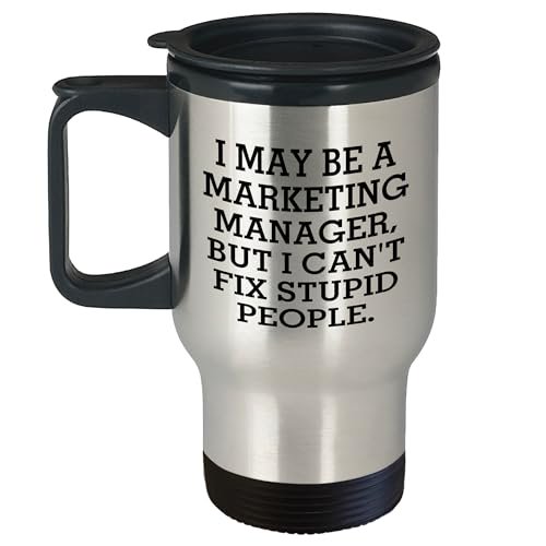 Marketing Manager Gifts - Funny I May Be A Marketing Manager, But I Can't Fix Stupid People Travel Mug - 14oz Stainless Steel Insulated Mug for Marketing Manager Office Humor Christmas Unique Gifts