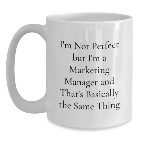 Marketing Manager White Coffee Mug, Funny Quote Gifts for Her, Unique Graduation Gifts from Family, Friends, or Coworkers