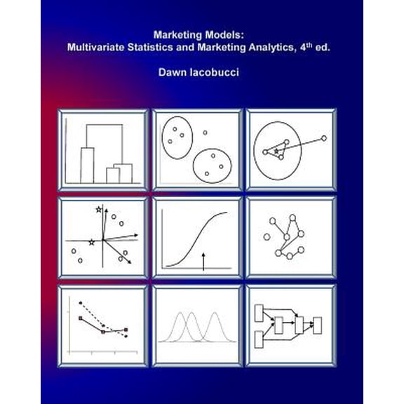 Marketing Models: Multivariate Statistics and Marketing Analytics, 4e