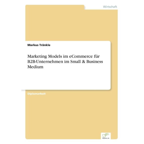Marketing Models im eCommerce fr B2B-Unternehmen im Small & Business Medium, (Paperback)