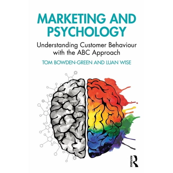 Marketing and Psychology: Understanding Customer Behaviour with the ABC Approach, (Paperback)