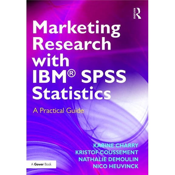 Marketing Research with Ibm(r) SPSS Statistics: A Practical Guide, (Paperback)