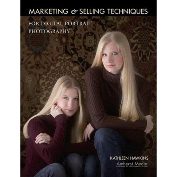 Pre-Owned Marketing & Selling Techniques for Digital Portrait Photography (Paperback) 1584281634 9781584281634