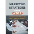 thumbnail image 1 of Marketing Strategies From A To Z : Marketing Tricks Turning You From A Newbie To An Expert: Online Advertising Tips And Tricks (Paperback), 1 of 1