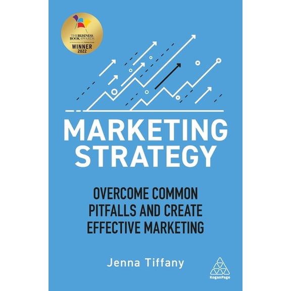 Marketing Strategy: Overcome Common Pitfalls and Create Effective Marketing, (Hardcover)