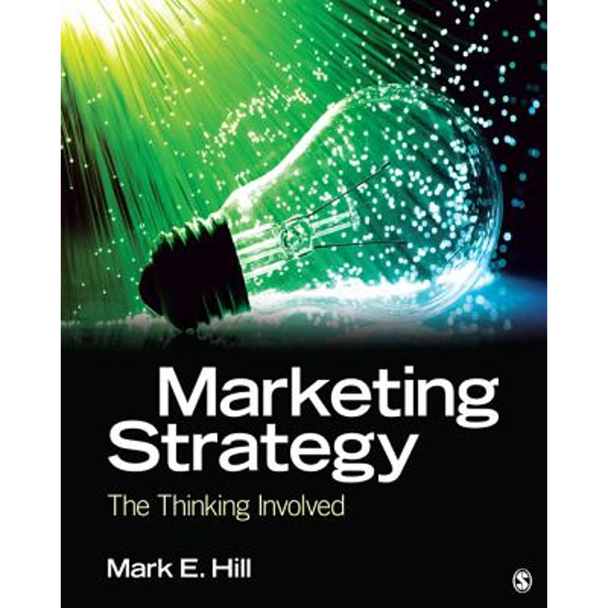 Pre-Owned Marketing Strategy: The Thinking Involved (Paperback 9781412987301) by Mark E Hill