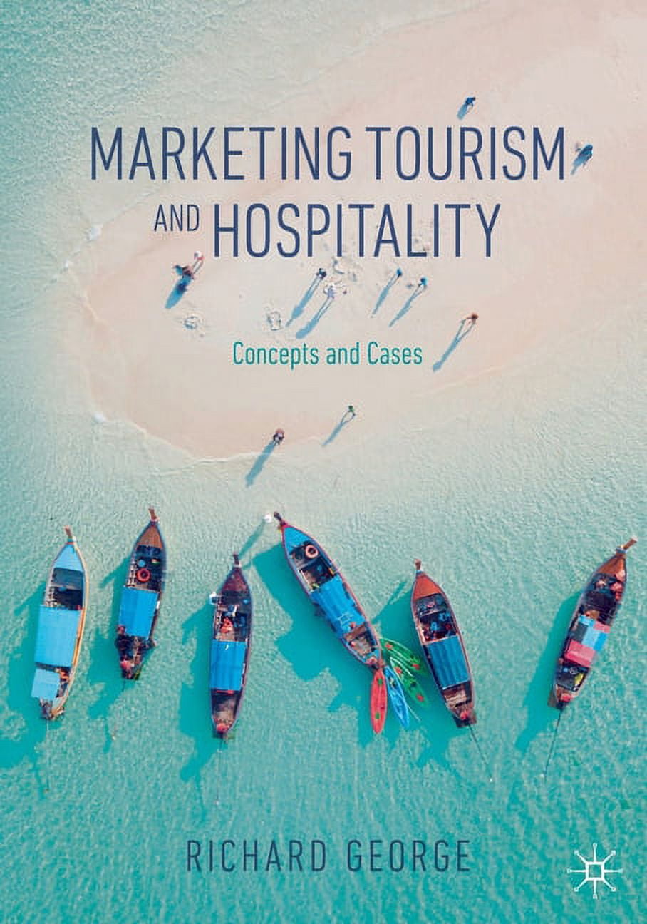 Marketing Tourism and Hospitality: Concepts and Cases Marketing Tourism and Hospitality: Concepts and Cases