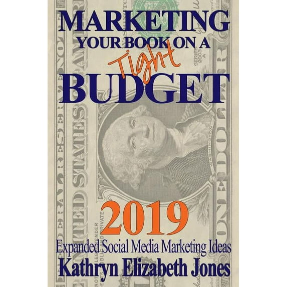 Marketing Your Book on a Budget (Paperback) by Kathryn Elizabeth Jones